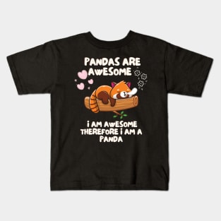 Pandas Are Awesome I Am Awesome Therefore I Am A Panda Kids T-Shirt